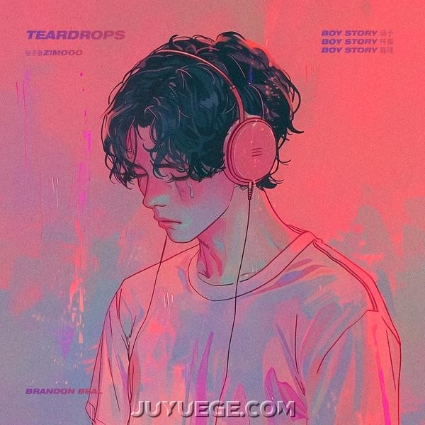 张子墨z!mooo、BOY STORY 涵予、BOY STORY 梓豪、BOY STORY 鑫隆、Brandon Beal、BOY STORY《Teardrops》[FLAC/MP3]夸克网盘下载