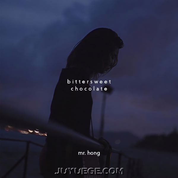 mr. hong《Bittersweet Chocolate》[FLAC/MP3]夸克网盘下载