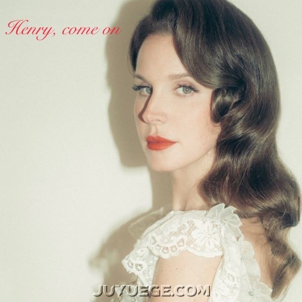 Lana Del Rey《Henry, come on》[FLAC/MP3]夸克网盘下载