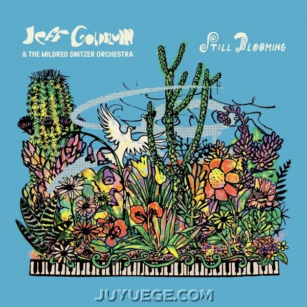 Jeff Goldblum、the Mildred Snitzer Orchestra专辑《Still Blooming》[FLAC/MP3]夸克网盘下载