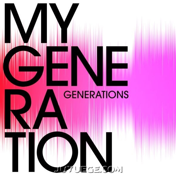 GENERATIONS from EXILE TRIBE《MY GENERATION》[FLAC/MP3]夸克网盘下载