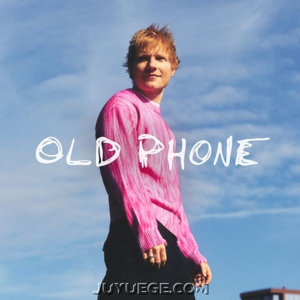 Ed Sheeran《Old Phone》[FLAC/MP3]夸克网盘下载