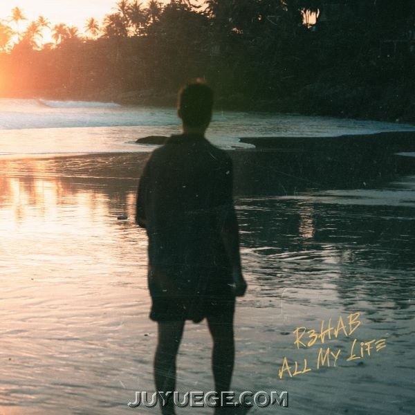 R3HAB《All My Life》[FLAC/MP3]夸克网盘下载